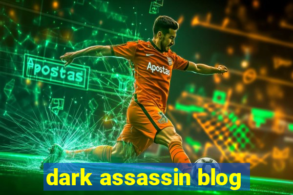 dark assassin blog